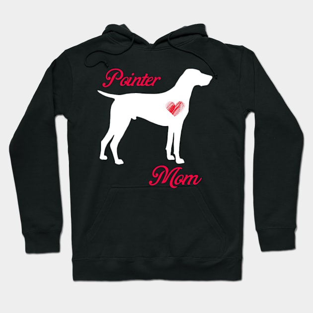 Pointer mom   cute mother's day t shirt for dog lovers Hoodie by jrgenbode